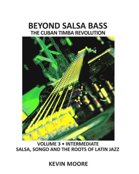 Beyond Salsa Bass: Salsa, Songo And The Roots Of Latin Jazz