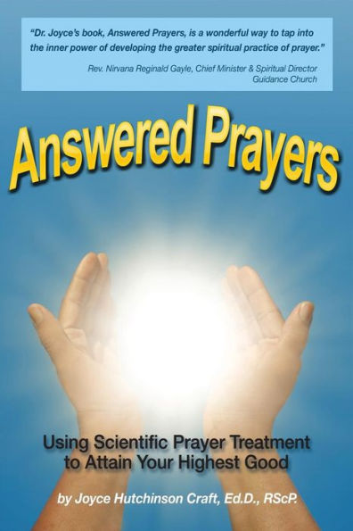 Answered Prayers: Using Scientific Prayer Treatment To Attain Your Highest Good