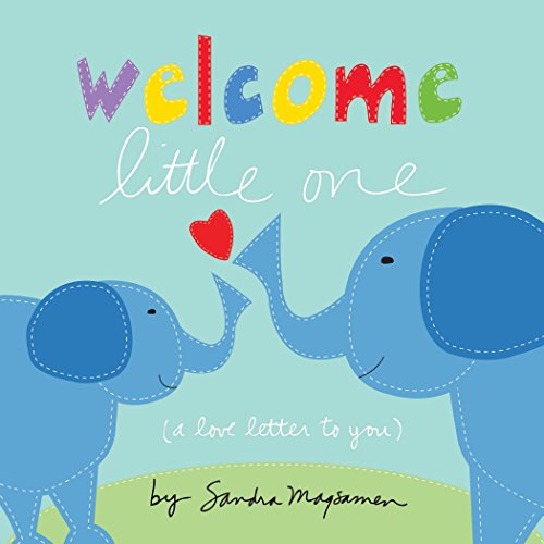 Welcome Little One: Shower Your Little One With Love With This Special Board Book For Newborns (Elephant Books, Baby Gifts To Send New Parents) (Welcome Little One Baby Gift Collection)