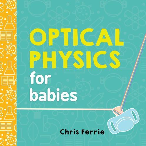 Optical Physics For Babies (Baby University)