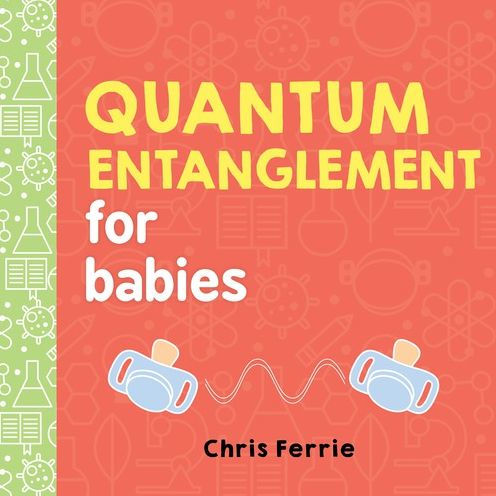 Quantum Entanglement For Babies (Baby University)