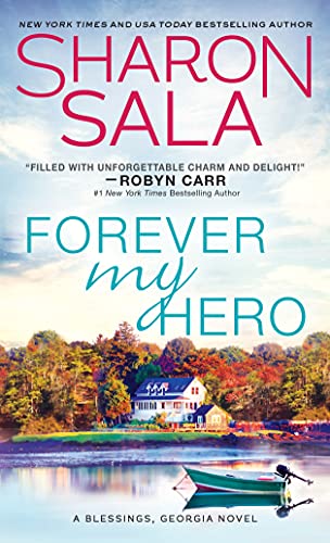 Forever My Hero: Two Lost Souls Find Their Way To Each Other In The Small Town Of Blessings, Georgia (Blessings, Georgia, 7)