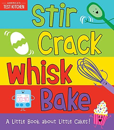 Stir Crack Whisk Bake: An Interactive Board Book About Baking For Toddlers And Kids (America'S Test Kitchen Kids)