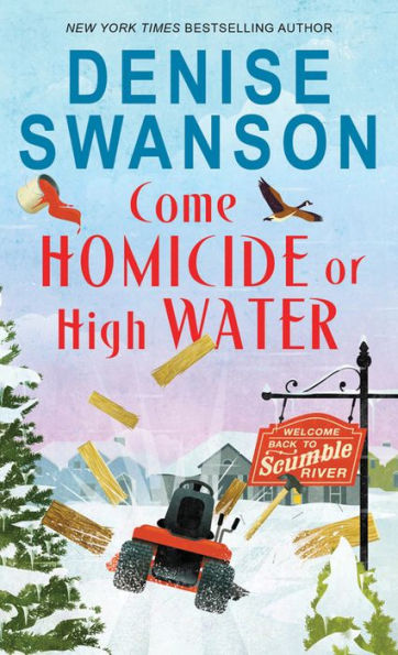 Come Homicide Or High Water: A Cozy Mystery (Welcome Back To Scumble River, 3)