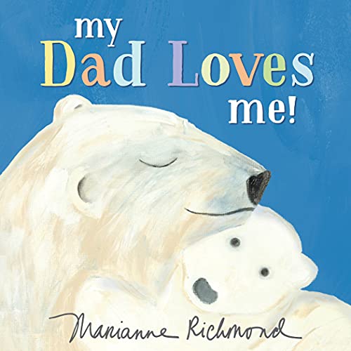 My Dad Loves Me!: A Cute New Dad Or Father's Day Gift (Baby Shower Gifts For Dads