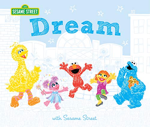 Dream: with Sesame Street - An Inspirational Book Fur Kids Featuring Elmo, Cookie Monster, Big Bird, and more! (a graduation gift or keepsake book Fur any special occasion!) (Sesame Street Scribbles)