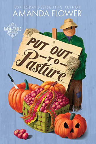 Put Out To Pasture: An Organic Cozy Mystery (Farm To Table Mysteries, 2)