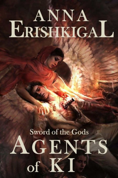 Sword Of The Gods: Agents Of Ki: Agents Of Ki (Sword Of The Gods Saga)