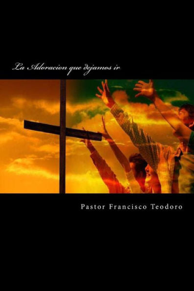 La Adoracion Que Dejamos Ir (Spanish Edition)