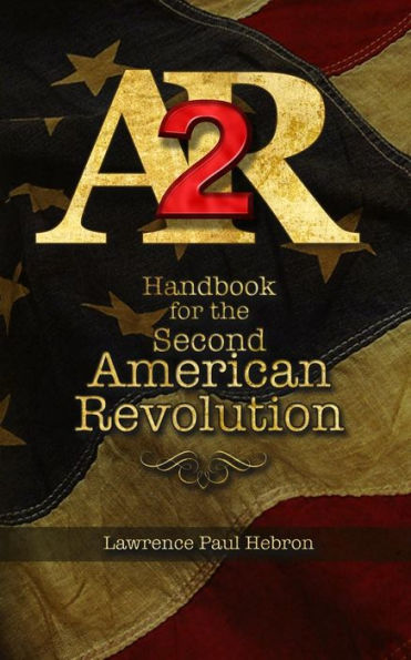 Ar2 Handbook For The Second American Revolution