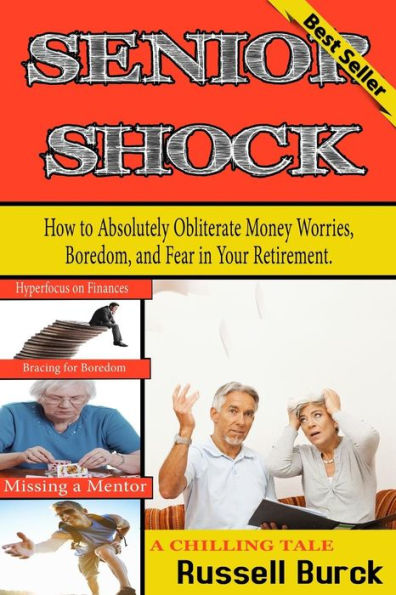Senior Shock: How To Absolutely Obliterate Money Worries, Boredom, And Fear In Your Retirement (Ultimate Entrepreneur $Uccess Secret$)