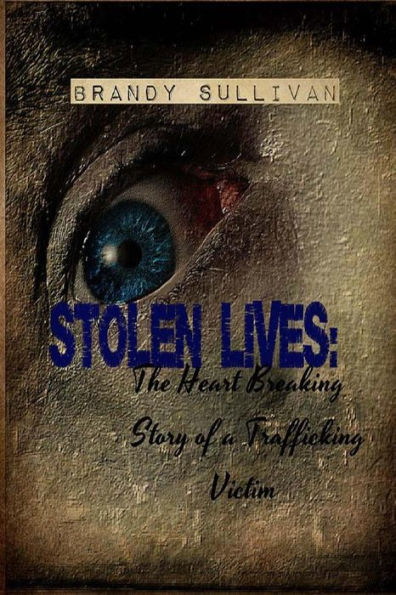 Stolen Lives: The Heart Breaking Story Of A Trafficking Victim