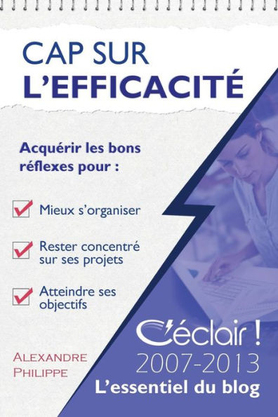 Cap Sur L'Efficacit? Le Meilleur De C'Eclair 2007-2013 (French Edition)
