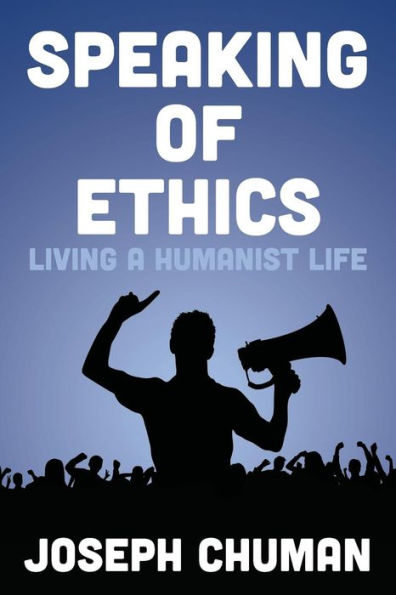 Speaking Of Ethics: Living A Humanist Life