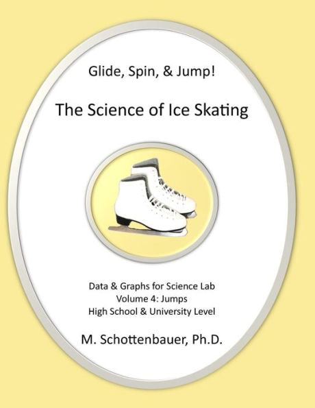 Glide, Spin, & Jump: The Science Of Ice Skating: Volume 4: Data And Graphs For Science Lab: Jumps