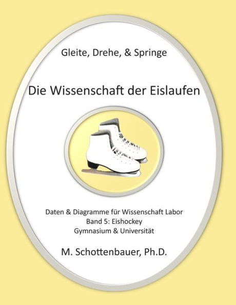 Gleite, Drehe, & Springe: Die Wissenschaft Der Eislaufen: Band 5: Daten & Diagramme Für Wissenschaft Labor: Eishockey