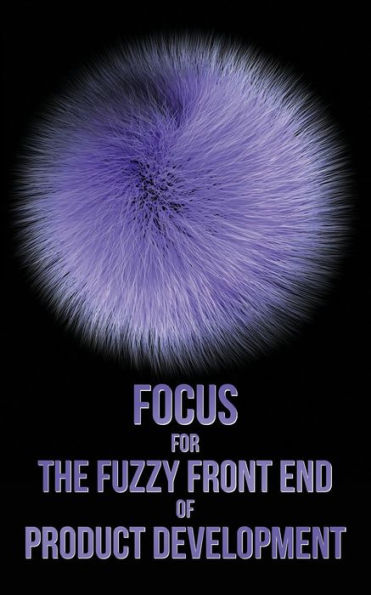Focus For The Fuzzy Front End Of Product Development: The Idea Sheet Process