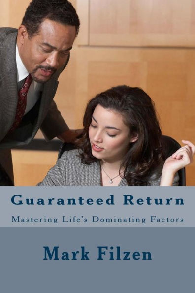 Guaranteed Return: Mastering Life's Dominating Factors