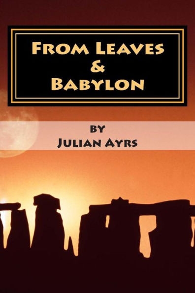 From Leaves & Babylon: A Collection Of Poems