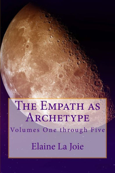 The Empath As Archetype: Volume 1-5
