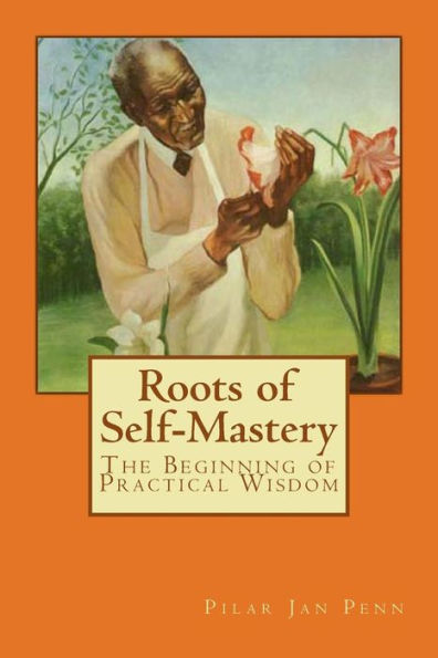 Roots Of Self-Mastery: The Beginning Of Practical Wisdom