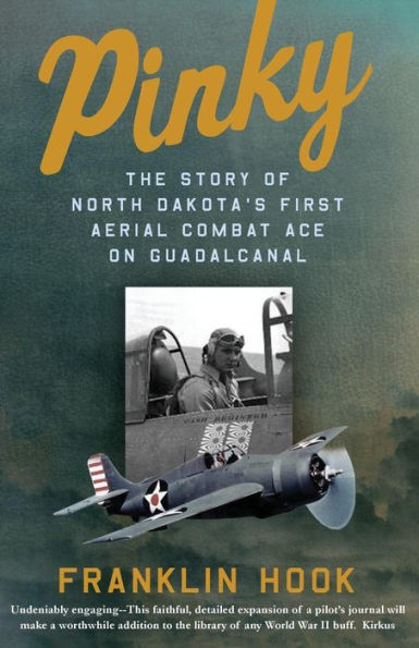 Pinky: The Story Of North Dakota's First Aerial Combat Ace On Guadalcanal