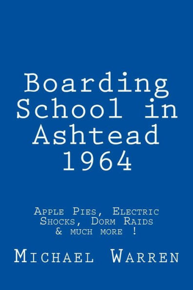 Boarding School In Ashtead 1964: Apple Pies, Electric Shocks, School Meals Rebellion And Much More!