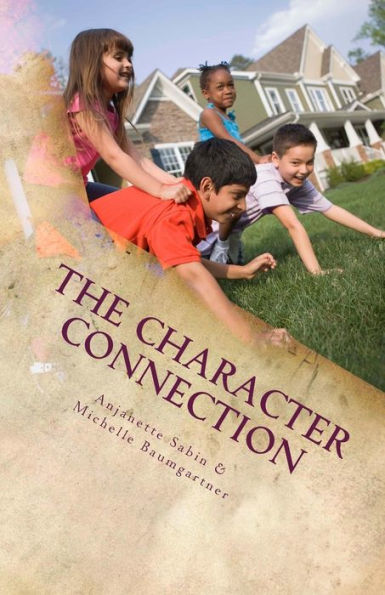 The Character Connection: Inspiring Children To Do What Is Right