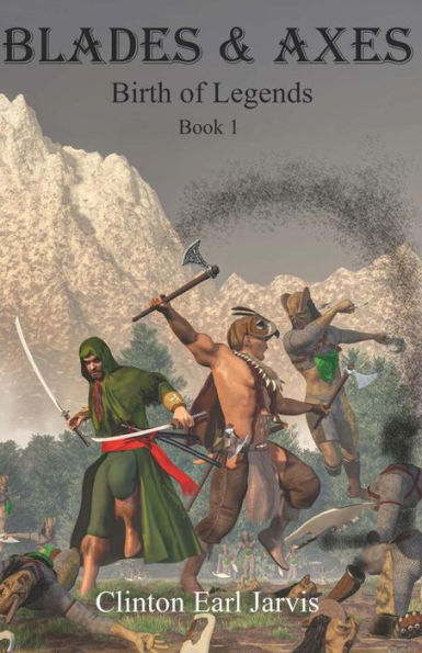 Blades & Axes: Birth Of Legends Book 1 (Tales From The Kings Hearth)
