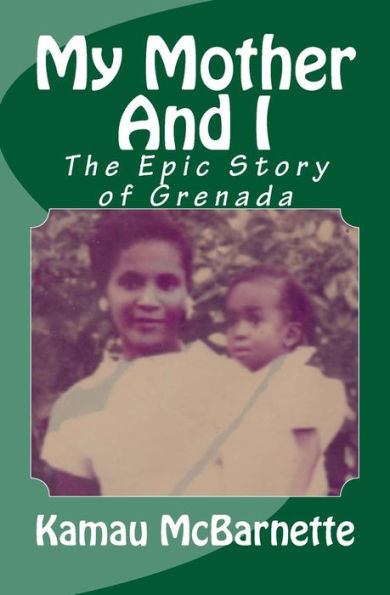 My Mother And I: The Epic Story Of Grenada