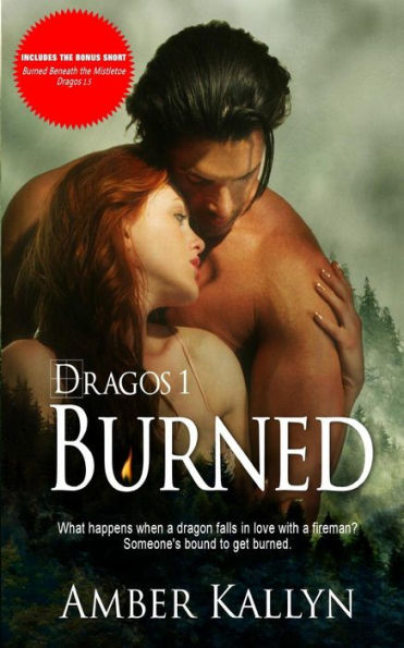 Burned (Dragos, Book 1): (Includes Bonus Short Christmas Story Burned Beneath The Mistletoe: Dragos 1.5)