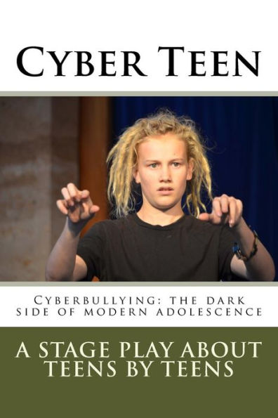 Cyber Teen: Cyberbullying: The Dark Side Of Modern Adolescence