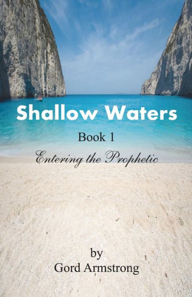 Shallow Waters: Book 1 - Entering The Prophetic