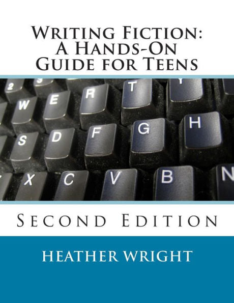 Writing Fiction: A Hands-On Guide For Teens