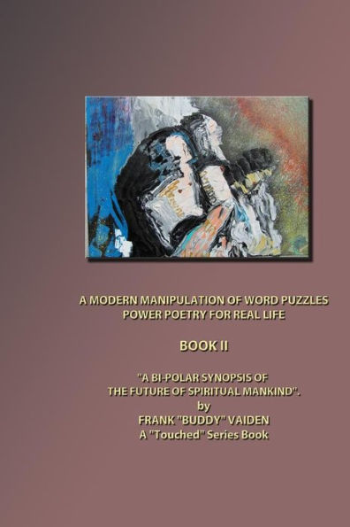 A Modern Manipulation Of Word Puzzles: Power Poetry For Real Life Book Ii