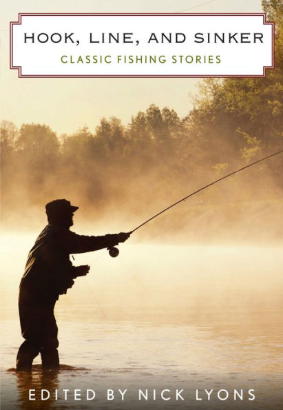 Hook, Line, And Sinker: Classic Fishing Stories