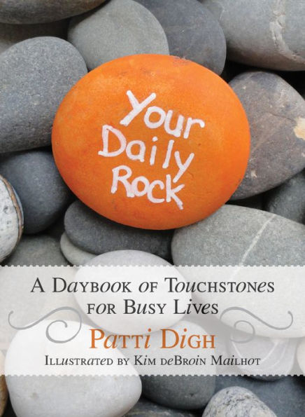 Your Daily Rock: A Daybook Of Touchstones For Busy Lives