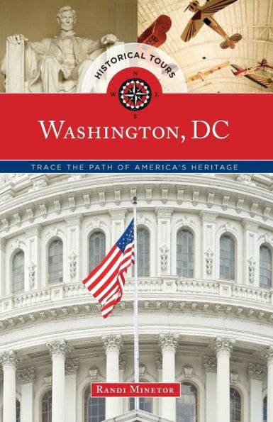 Historical Tours Washington, Dc: Trace The Path Of America's Heritage (Touring History)