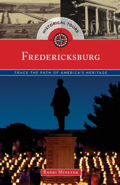 Historical Tours Fredericksburg: Trace The Path Of America's Heritage (Touring History)