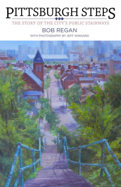 Pittsburgh Steps: The Story Of The City's Public Stairways