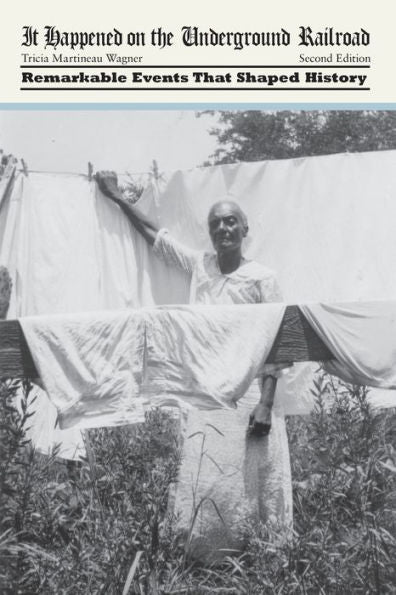It Happened On The Underground Railroad: Remarkable Events That Shaped History (It Happened In America)