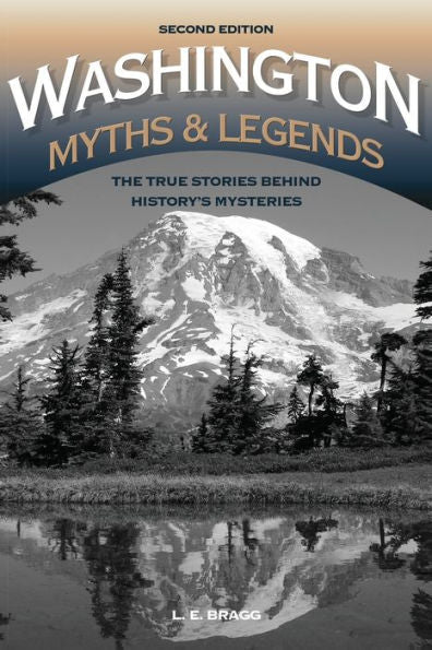 Washington Myths And Legends: The True Stories Behind History's Mysteries (Legends Of The West)