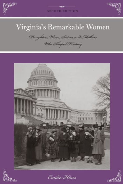 Virginia's Remarkable Women: Daughters, Wives, Sisters, And Mothers Who Shaped History (Remarkable American Women)