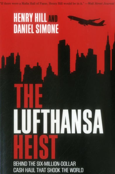 The Lufthansa Heist: Behind The Six-Million-Dollar Cash Haul That Shook The World