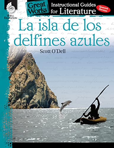 La Isla De Los Delfines Azules: An Instructional Guide For Literature (Great Works) (Spanish Edition)