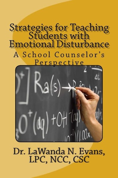 Strategies For Teaching Students With Emotional Disturbance: A School Counselor's Perspective