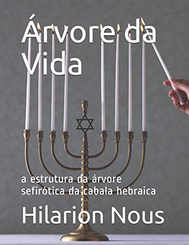 Arvore da Vida: a estrutura da arvore sefirotica da cabala hebraica (Portuguese Edition)