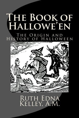 The Book Of Hallowe'En: The Origin And History Of Halloween