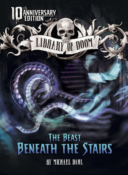The Beast Beneath The Stairs: 10Th Anniversary Edition (Library Of Doom) - 9781496555366