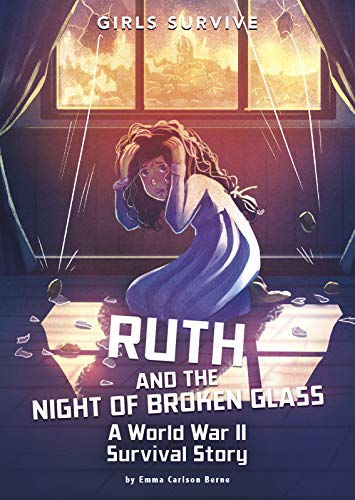 Ruth And The Night Of Broken Glass: A World War Ii Survival Story (Girls Survive)